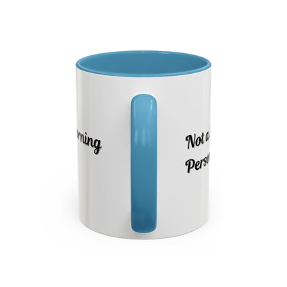 Not a Morning Person Coffee Mug - Funny Accent Mug for Coffee Lovers, 11/15oz