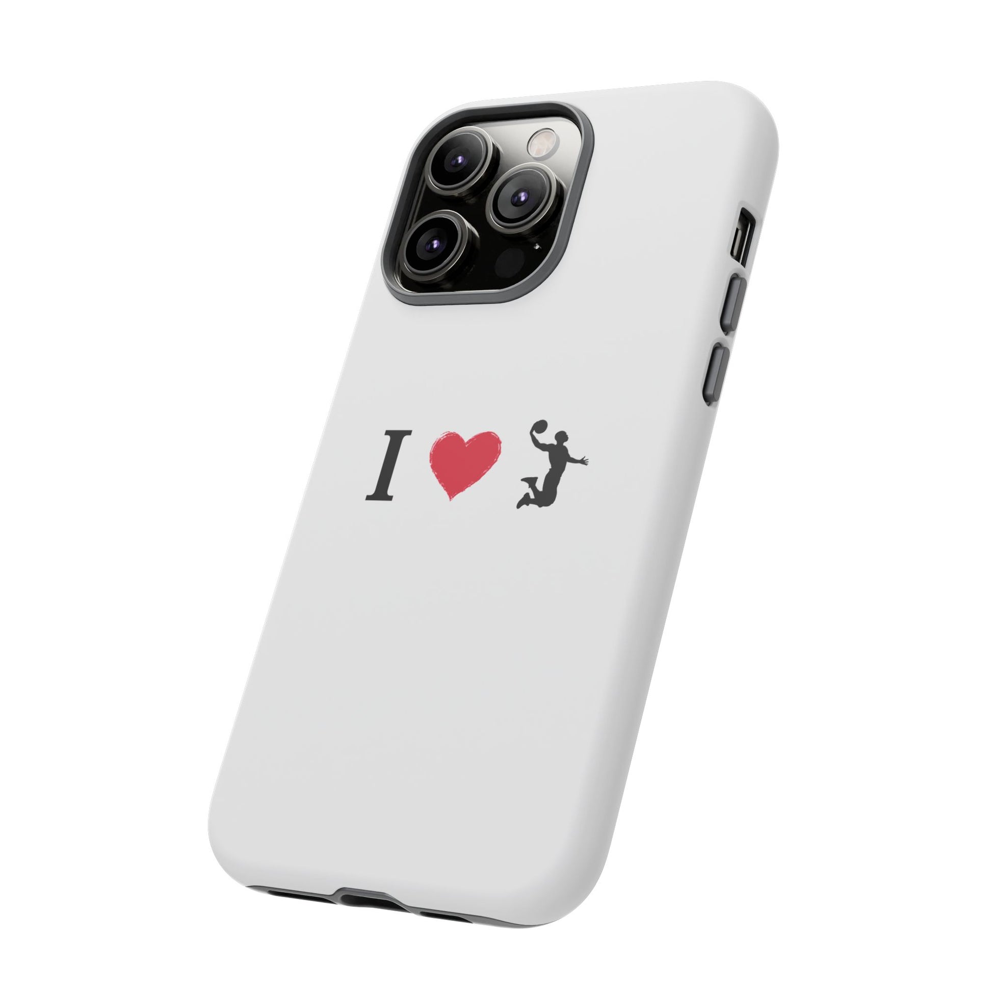 I Love Basketball Phone Case, Sporty Cell Cover, Basketball Gift for Players, Tough Cases, Love for Sports Accessories - TRV