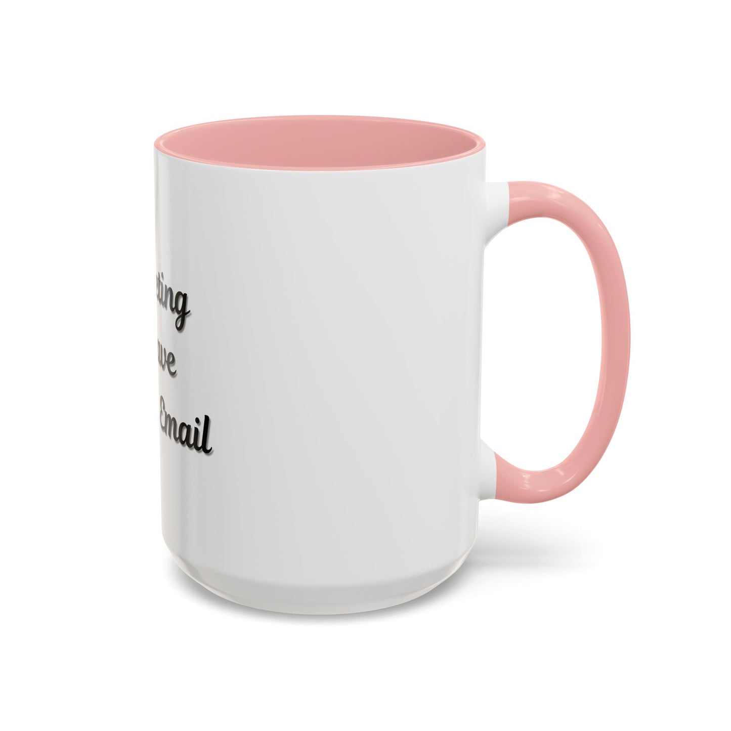 Funny Office Accent Coffee Mug - "This Meeting Could Have Been an Email" - 11 & 15oz - TRV