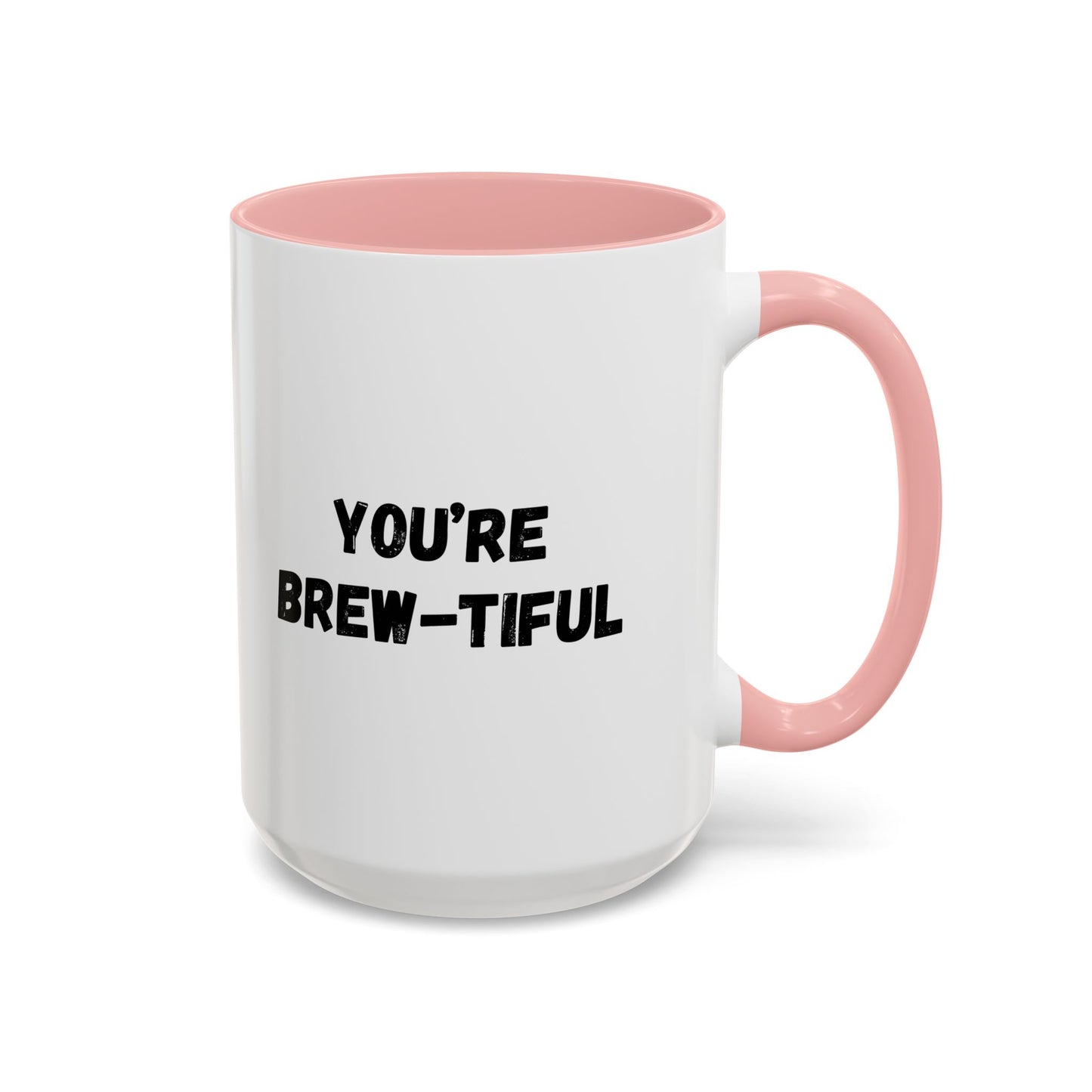 You’re Brew-tiful Accent Coffee Mug — Funny Pun Coffee Cup (11/15oz)