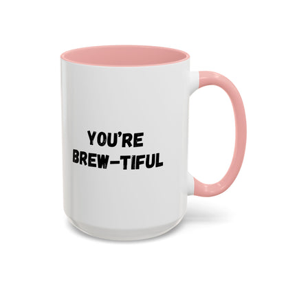 You’re Brew-tiful Accent Coffee Mug — Funny Pun Coffee Cup (11/15oz)