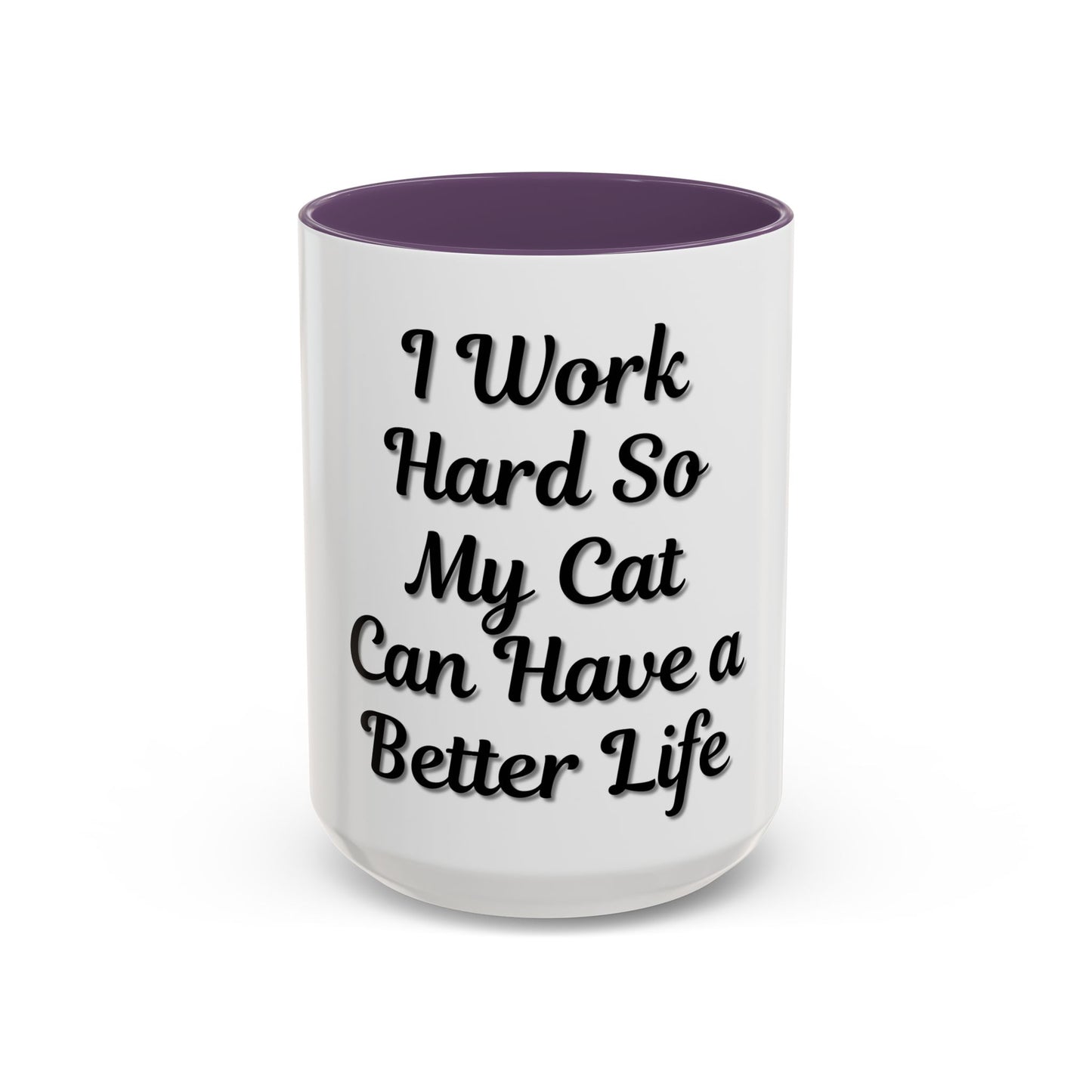 Cat Lover's Accent Coffee Mug - I Work Hard So My Cat Can Have a Better Life - TRV