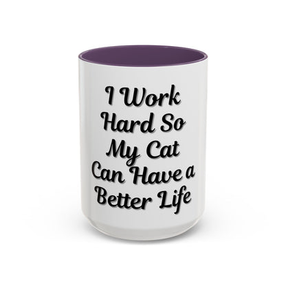 Cat Lover's Accent Coffee Mug - I Work Hard So My Cat Can Have a Better Life - TRV