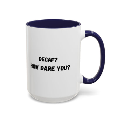 Humorous Coffee Mug for Caffeine Lovers - Decaf? How Dare You? | Gift for Coffee Lovers, Funny Mug, Office Mug, Birthday Gift, Unique Coffee
