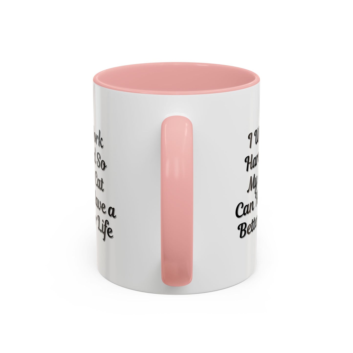 Cat Lover's Accent Coffee Mug - I Work Hard So My Cat Can Have a Better Life