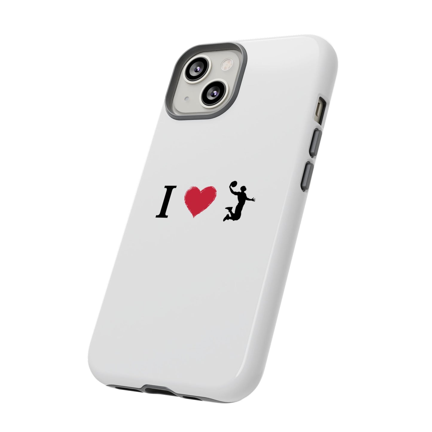 I Love Basketball Phone Case, Sporty Cell Cover, Basketball Gift for Players, Tough Cases, Love for Sports Accessories - TRV
