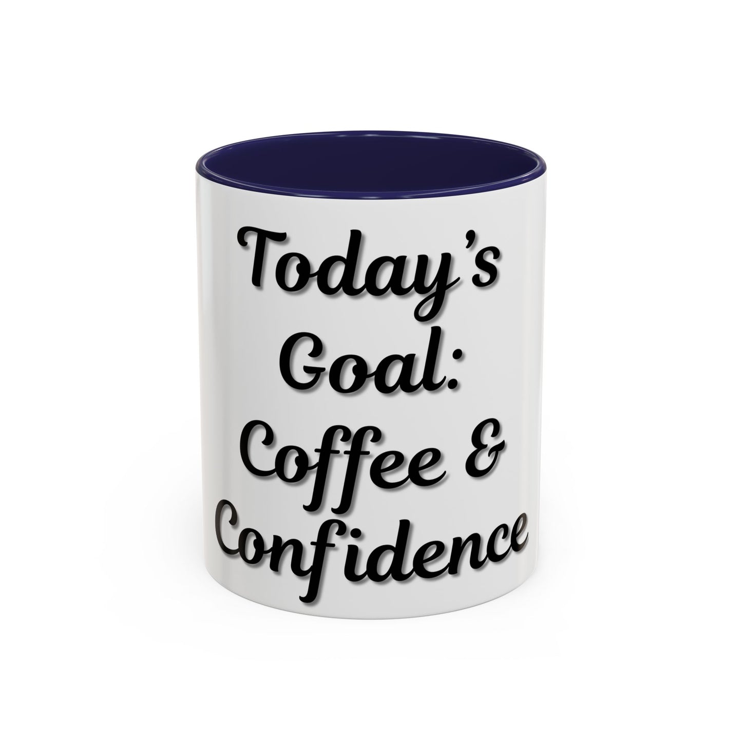 Inspirational Coffee Mug - Today's Goal: Coffee & Confidence - TRV
