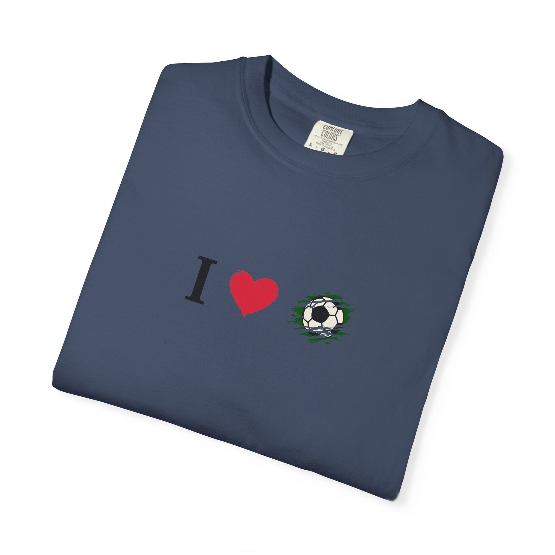 I Love Football (Soccer) Unisex Garment-Dyed T-shirt, Casual Tee, Everyday Wear, Gift for Him/Her, Stylish Apparel - TRV