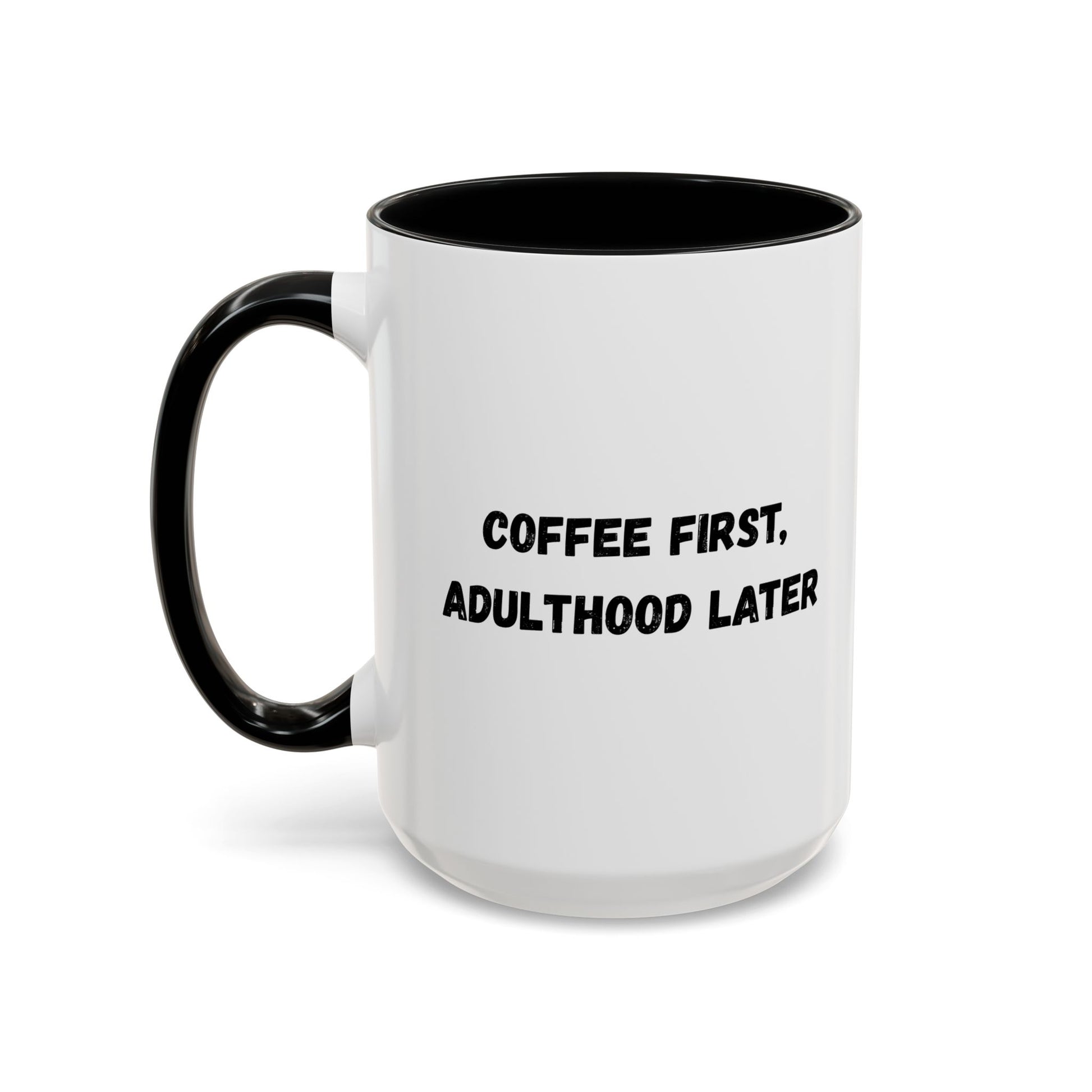 Coffee First, Adulthood Later Mug - Funny Accent Coffee Cup for Adults - TRV