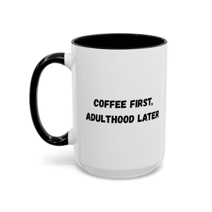Coffee First, Adulthood Later Mug - Funny Accent Coffee Cup for Adults - TRV