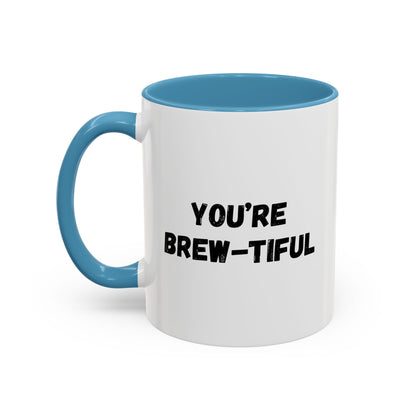 You’re Brew-tiful Accent Coffee Mug — Funny Pun Coffee Cup (11/15oz)