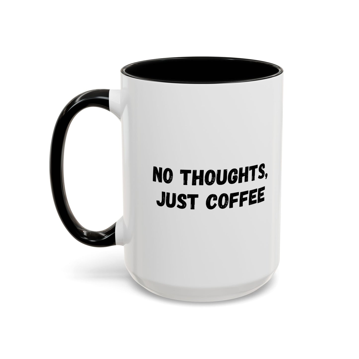 No Thoughts Just Coffee Mug - Fun Coffee Cup, Perfect for Coffee Lovers, Gift for Birthdays, Office Essentials, Unique Caffeine Lover's