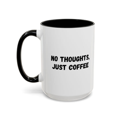 No Thoughts Just Coffee Mug - Fun Coffee Cup, Perfect for Coffee Lovers, Gift for Birthdays, Office Essentials, Unique Caffeine Lover's