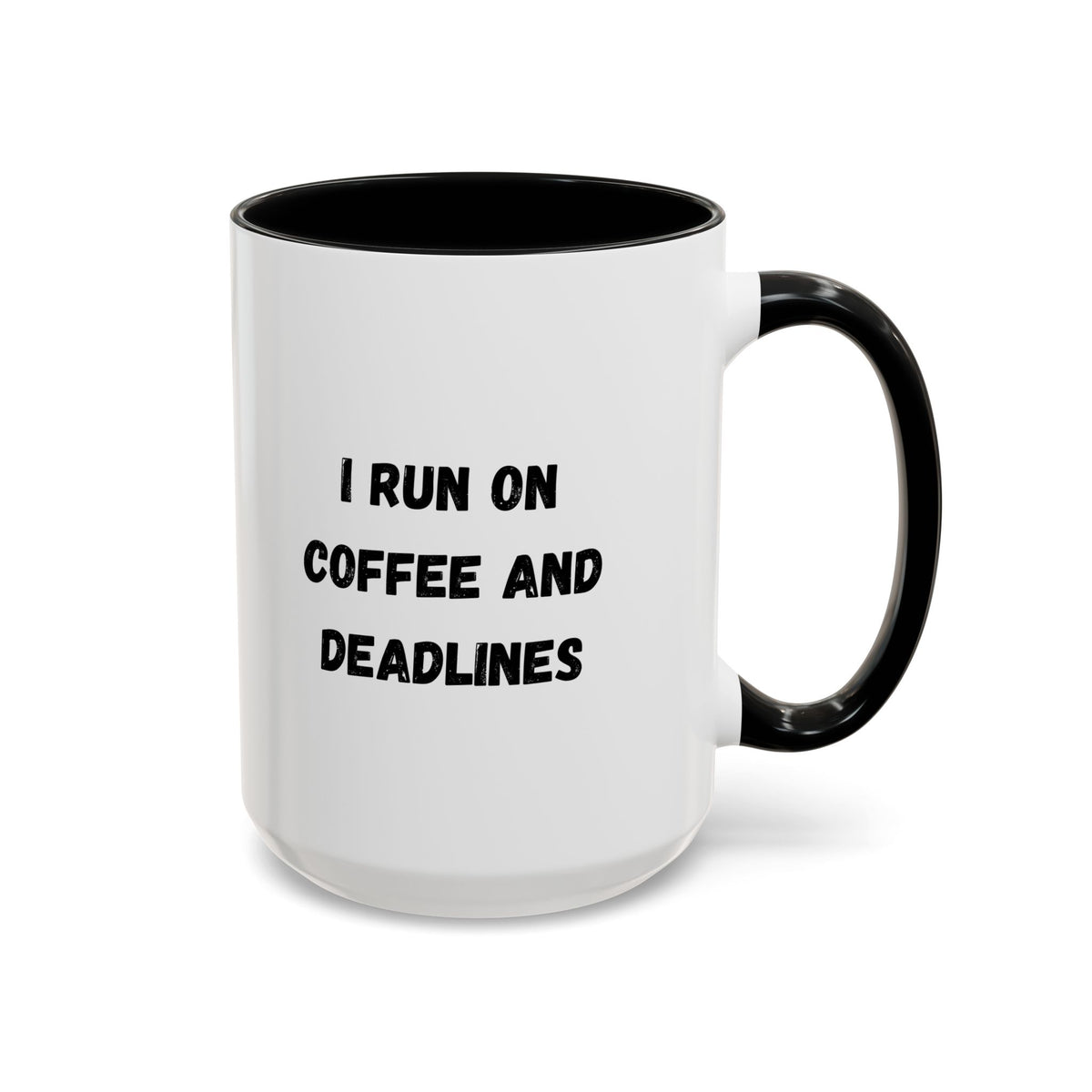 White ceramic mug with black text that says "I Run on Coffee and Deadlines," ideal for coffee lovers and busy professionals.