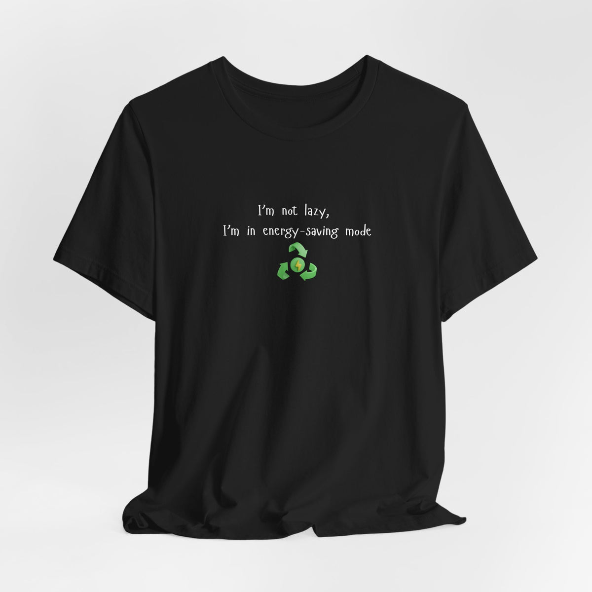 Eco-friendly mock T-shirt with humorous "I’m Not Lazy, I’m an Energy-Saving Mock" print, casual wear from Printify.