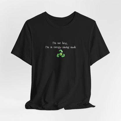 Eco-friendly mock T-shirt with humorous "I’m Not Lazy, I’m an Energy-Saving Mock" print, casual wear from Printify.