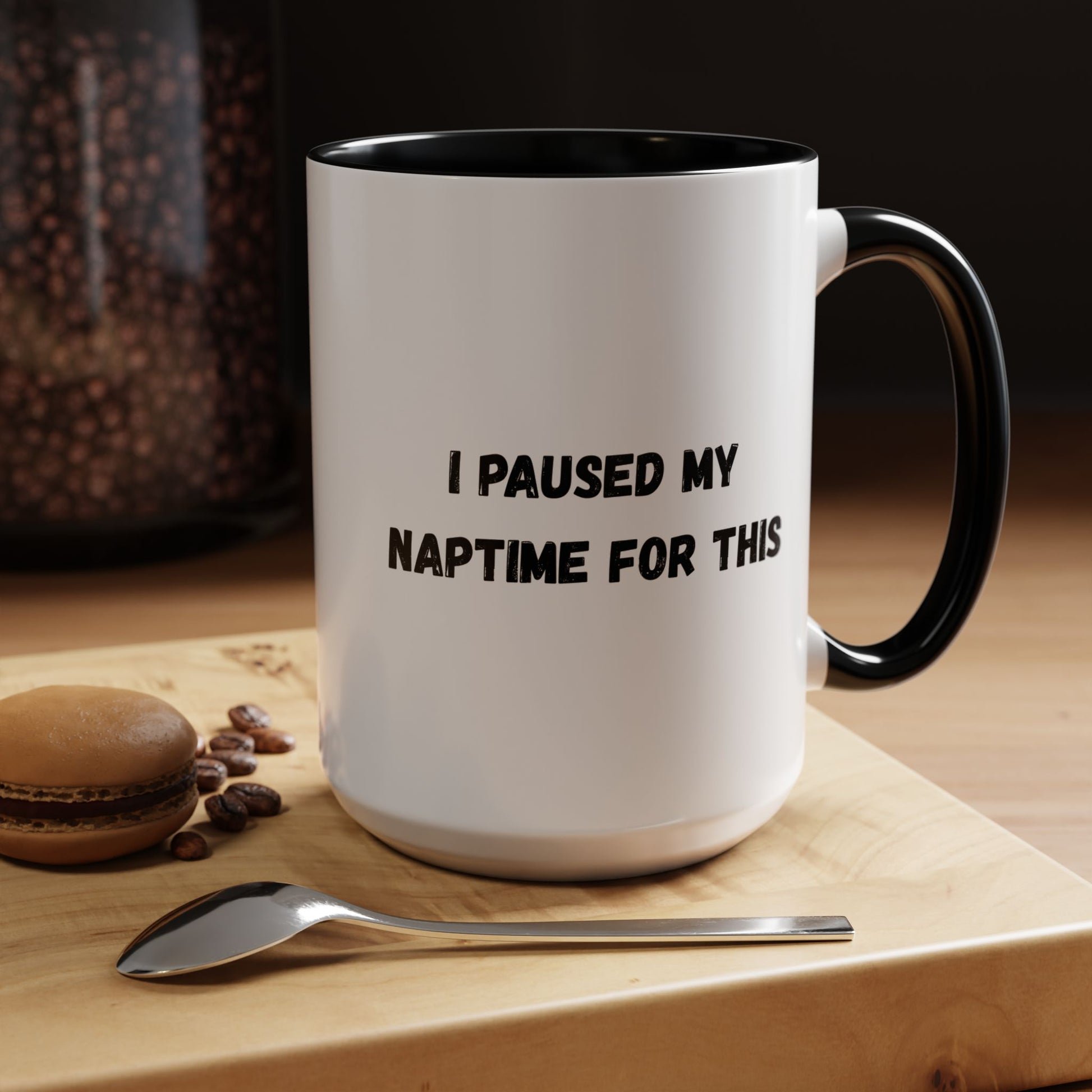 I Paused My Naptime For This Coffee Mug - Fun Black Accent Mug for Parents - TRV