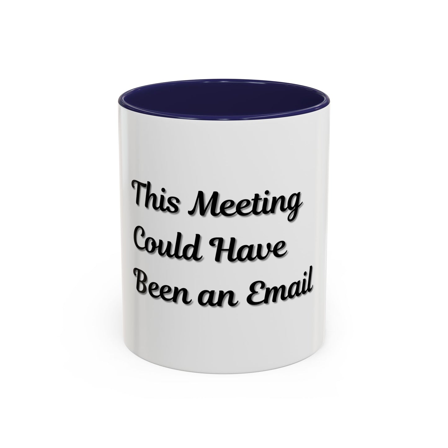 Funny Office Accent Coffee Mug - "This Meeting Could Have Been an Email" - 11 & 15oz - TRV