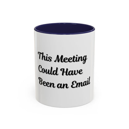 Funny Office Accent Coffee Mug - "This Meeting Could Have Been an Email" - 11 & 15oz - TRV