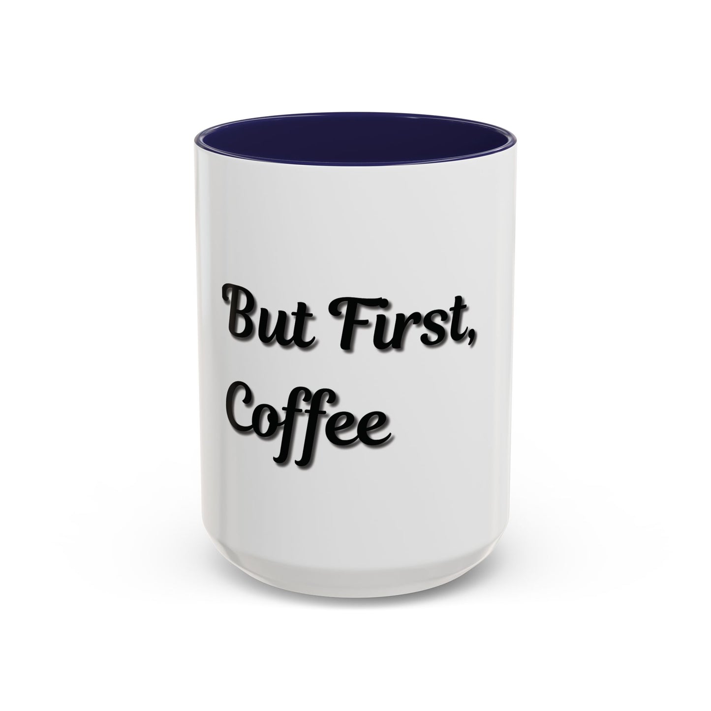 Funny Coffee Mug - "But First, Coffee" - 11 & 15 oz Accent Cup for Coffee Lovers - TRV