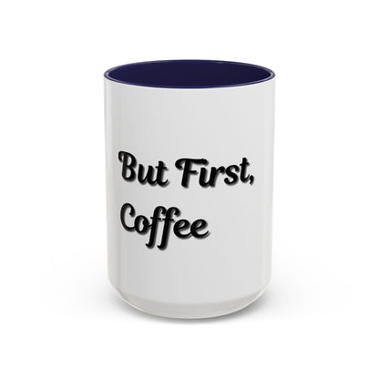 Funny Coffee Mug - "But First, Coffee" - 11 & 15 oz Accent Cup for Coffee Lovers - TRV