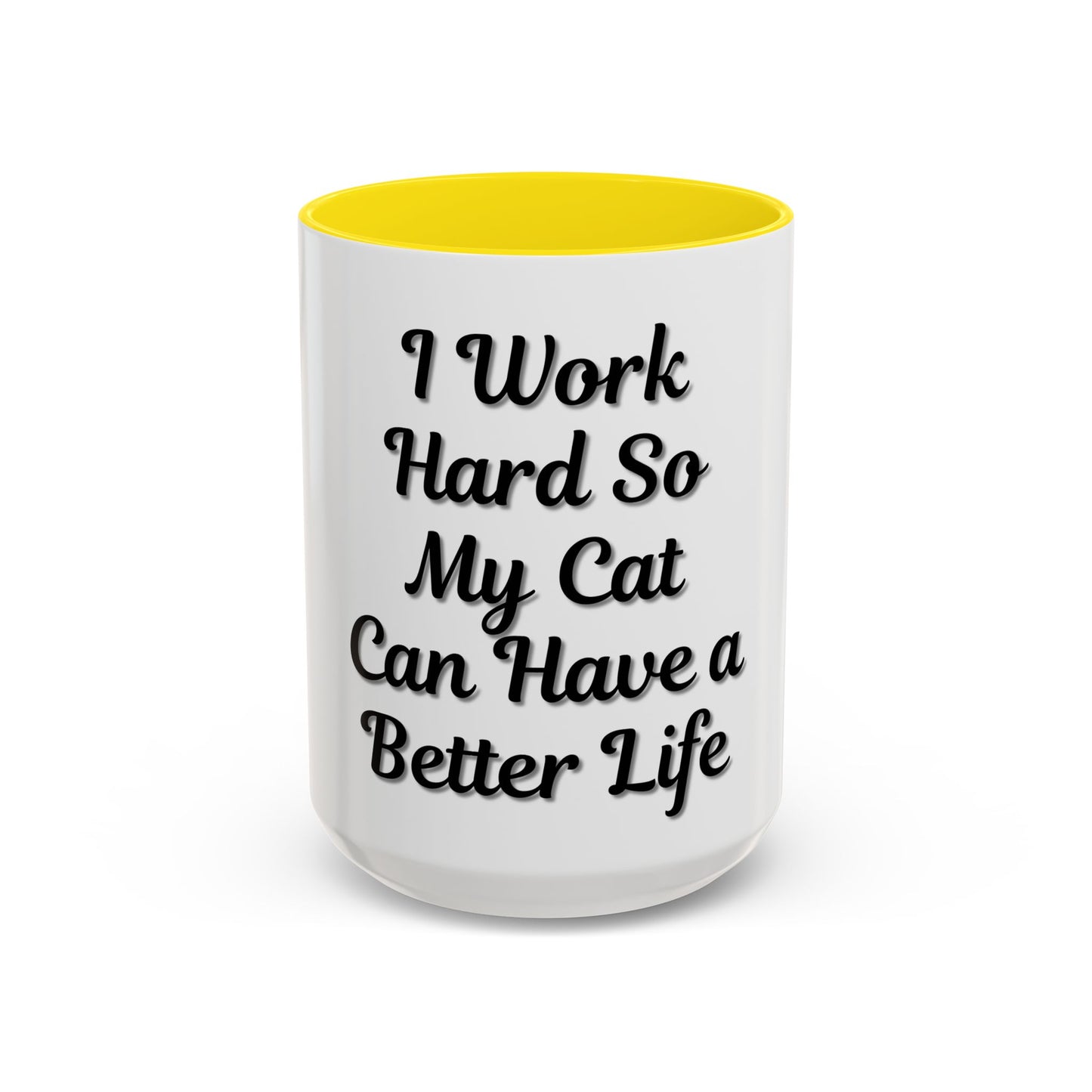 Cat Lover's Accent Coffee Mug - I Work Hard So My Cat Can Have a Better Life - TRV