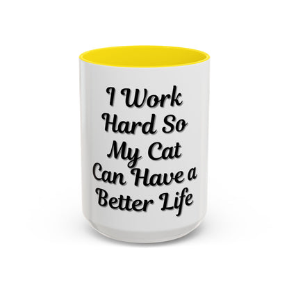 Cat Lover's Accent Coffee Mug - I Work Hard So My Cat Can Have a Better Life - TRV