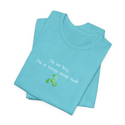 Eco-friendly mock T-shirt with humorous "I'm Not Lazy, I'm an Energy-Saving" print, featuring casual fit and soft cotton fabric.