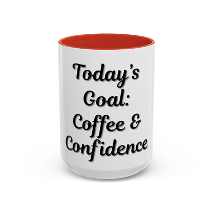 Inspirational Coffee Mug - Today's Goal: Coffee & Confidence - TRV