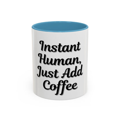 Inspirational Accent Coffee Mug - 'Instant Human, Just Add Coffee' - Perfect Gift for Coffee Lovers - TRV
