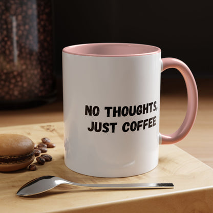 No Thoughts Just Coffee Mug - Fun Coffee Cup, Perfect for Coffee Lovers, Gift for Birthdays, Office Essentials, Unique Caffeine Lover's