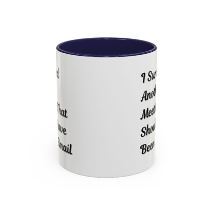 Coffee Mug, Funny Office Mug, Work Meeting Humor, Gift for Coworker, Sarcastic Tea Cup, Boss Gift, Desk Decor, Office Decor