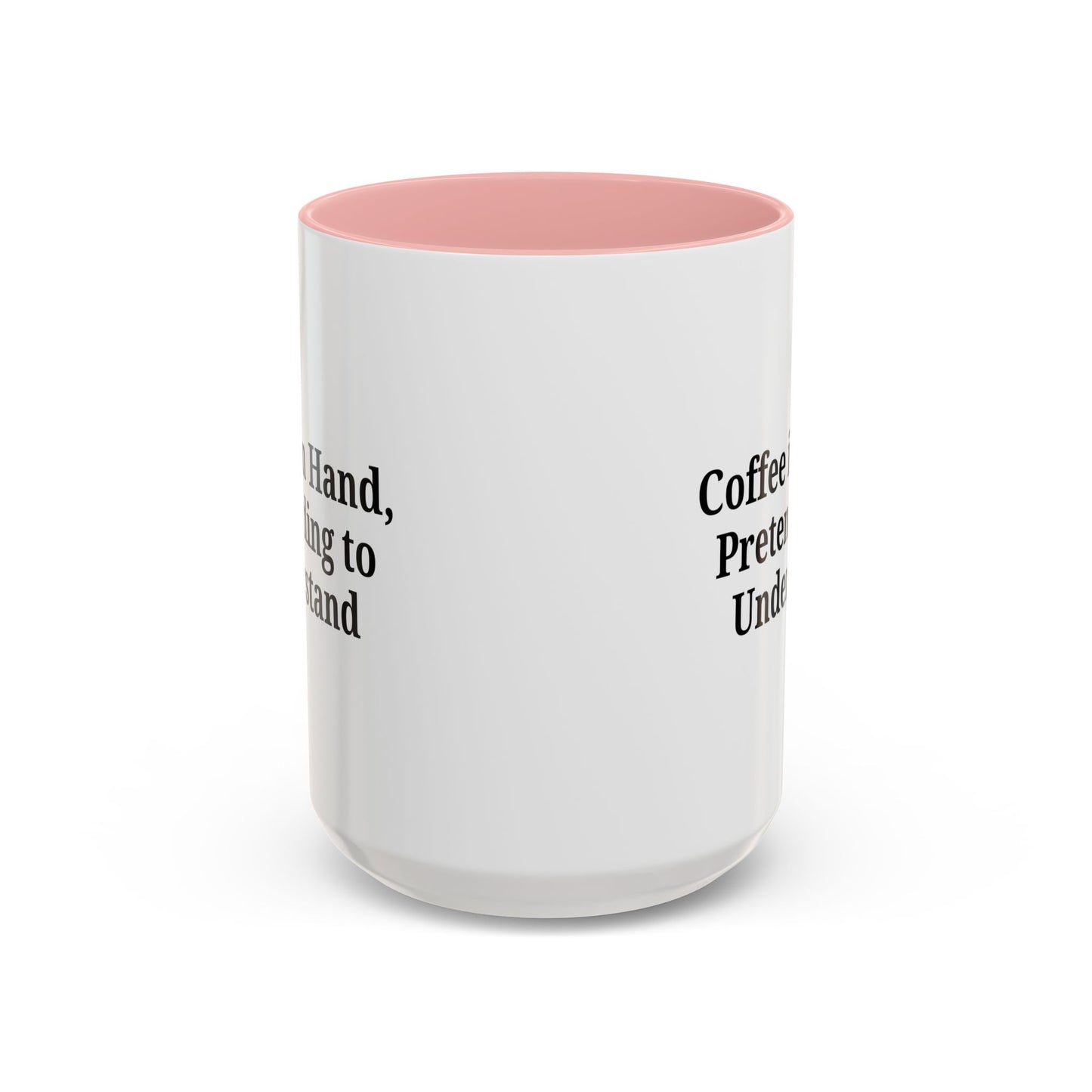 Coffee Humor Mug - "Coffee in Hand, Pretending to Understand" - TRV
