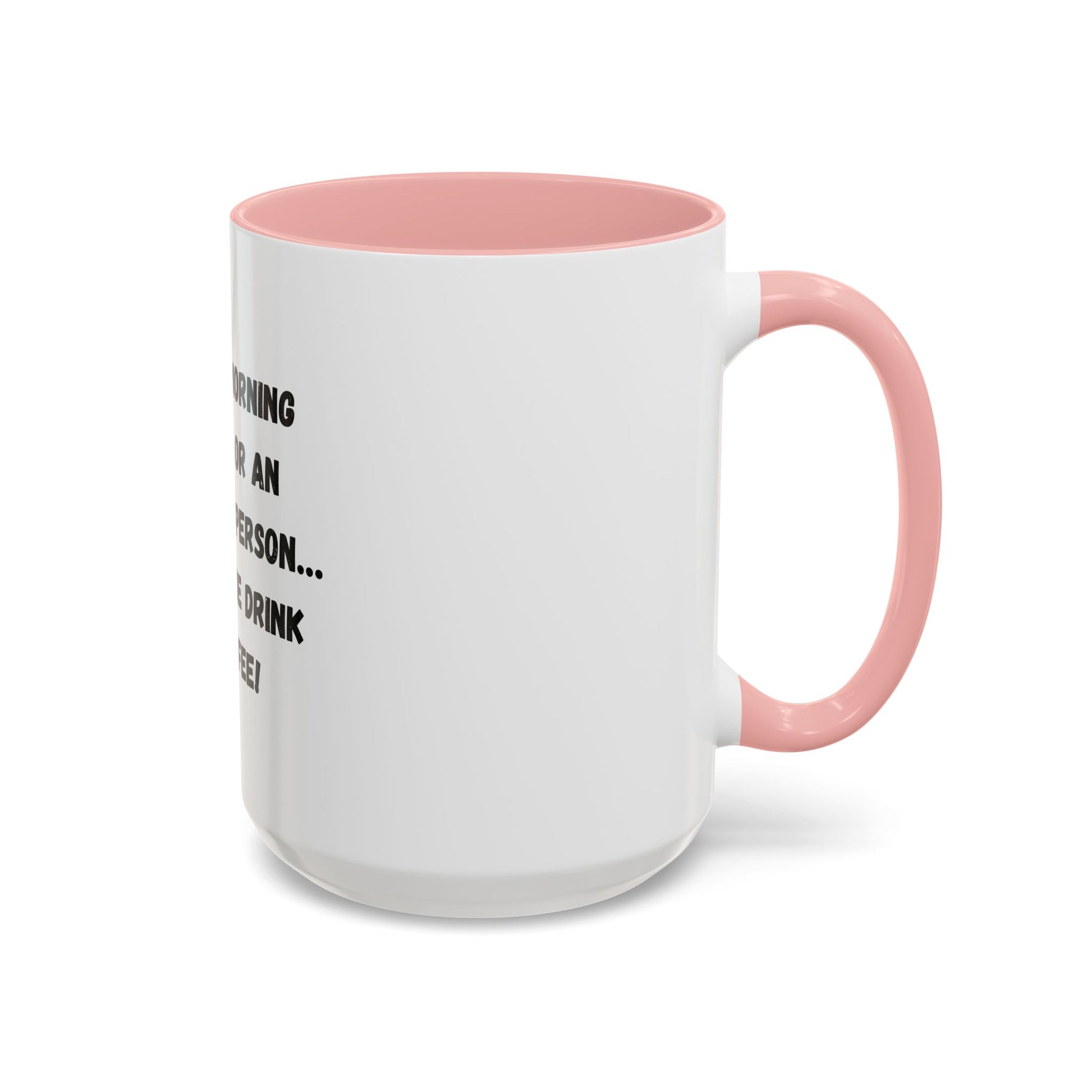 Funny Coffee Mug - "I'm Not a Morning Person" - 11oz & 15oz - TRV