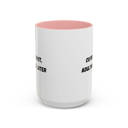 Coffee First, Adulthood Later Mug - Funny Accent Coffee Cup for Adults - TRV