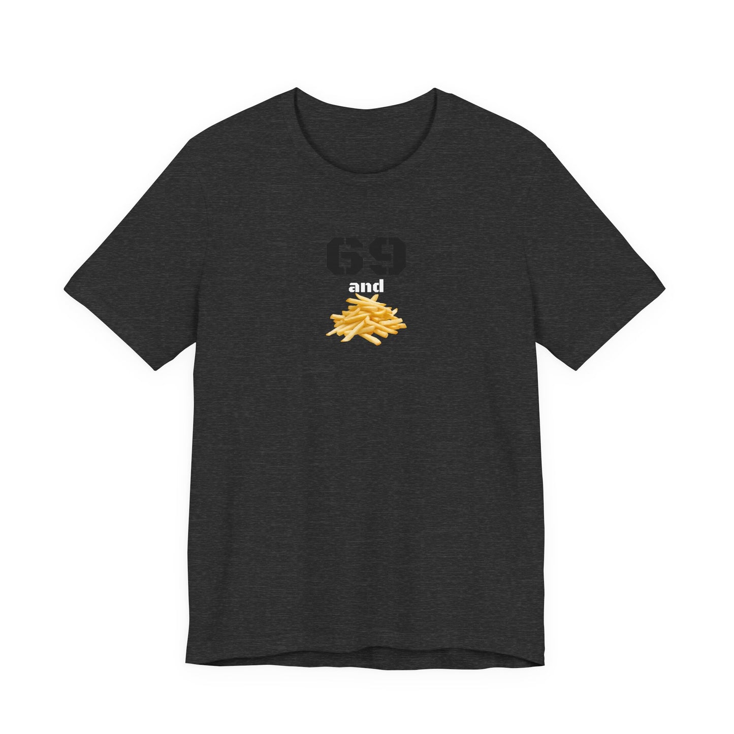 Funny 69 And French Fries Graphic Tee, Casual Humor Shirt, Cute Gift, Stylish Graphic Top, Unisex Quirky T-Shirt, Everyday Wear