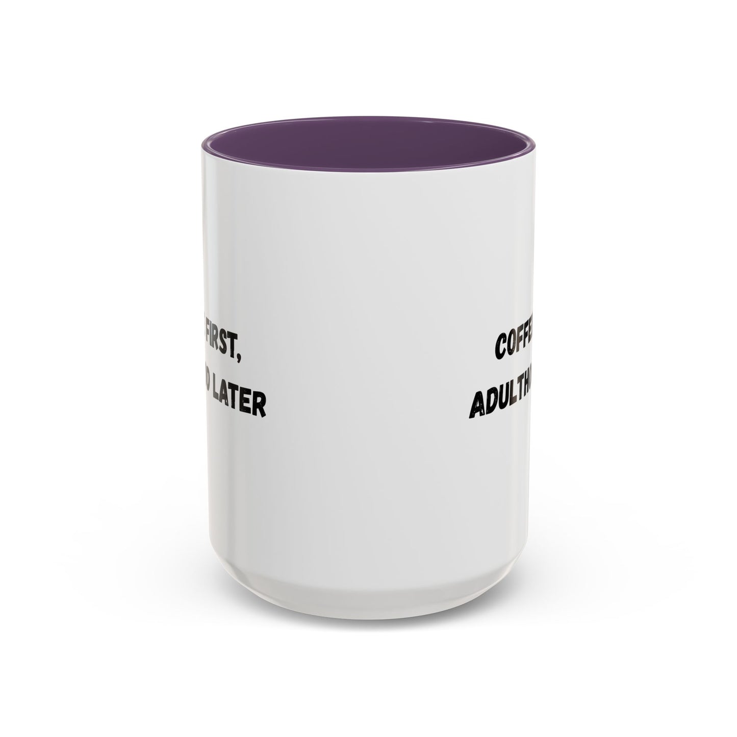 Coffee First, Adulthood Later Mug - Funny Accent Coffee Cup for Adults - TRV