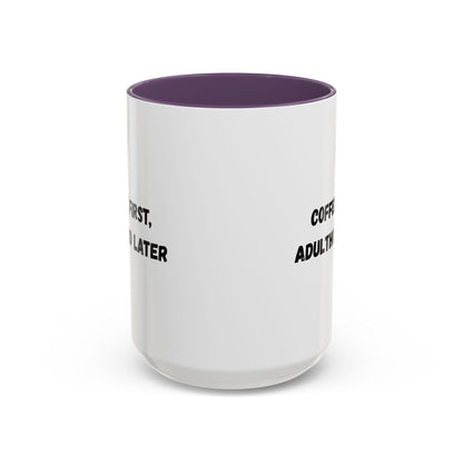 Coffee First, Adulthood Later Mug - Funny Accent Coffee Cup for Adults - TRV