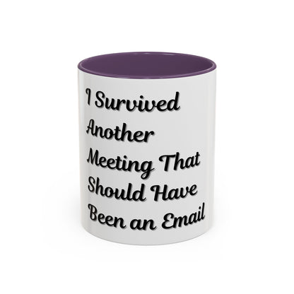 Humorous Coffee Mug - "I Survived Another Meeting That Should Have Been an Email" - TRV