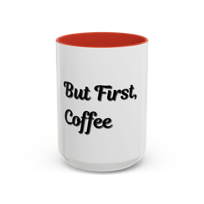 Funny Coffee Mug - "But First, Coffee" - 11 & 15 oz Accent Cup for Coffee Lovers - TRV