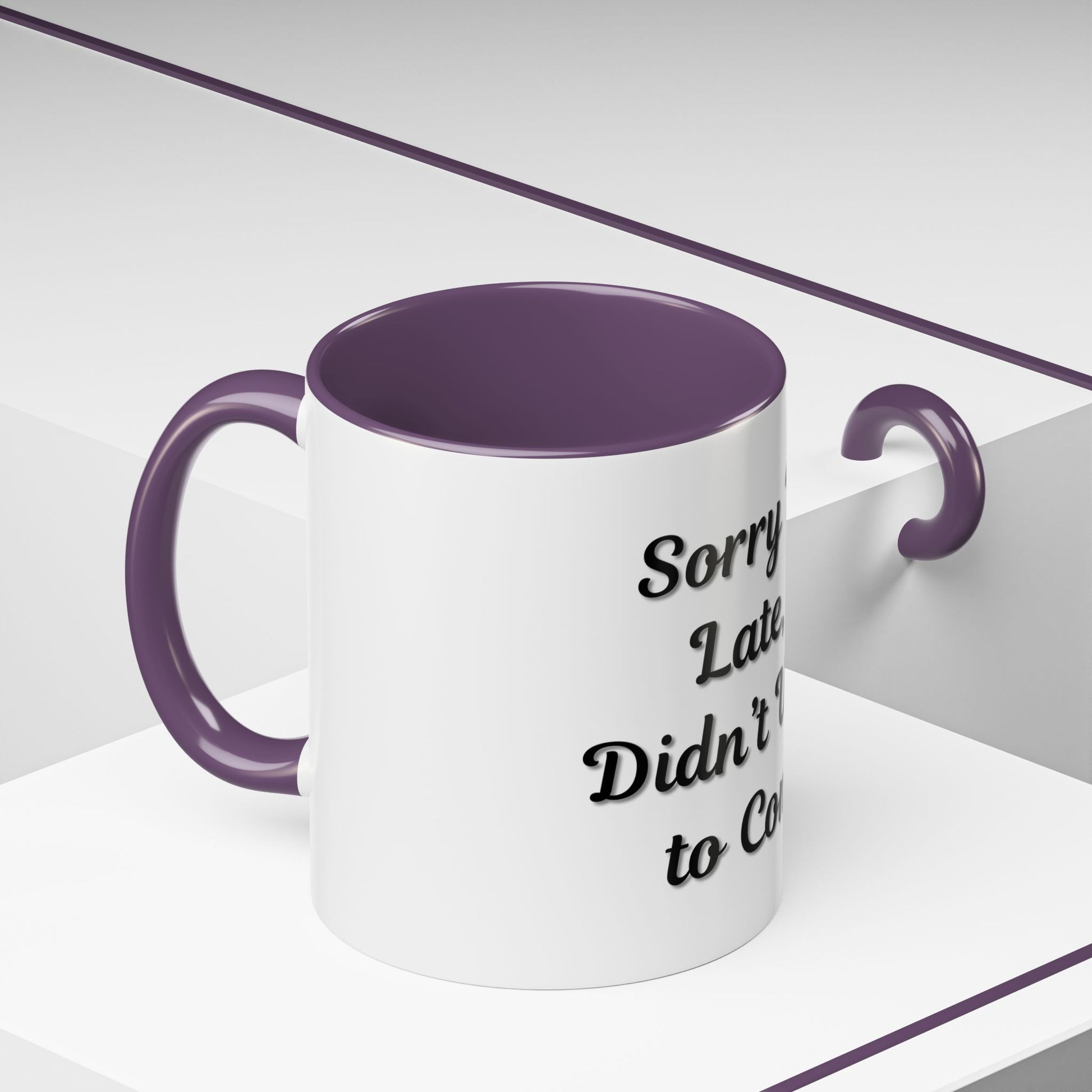 Funny Accent Coffee Mug - "Sorry I’m Late, I Didn’t Want to Come" - Perfect Gift for Coffee Lovers - TRV