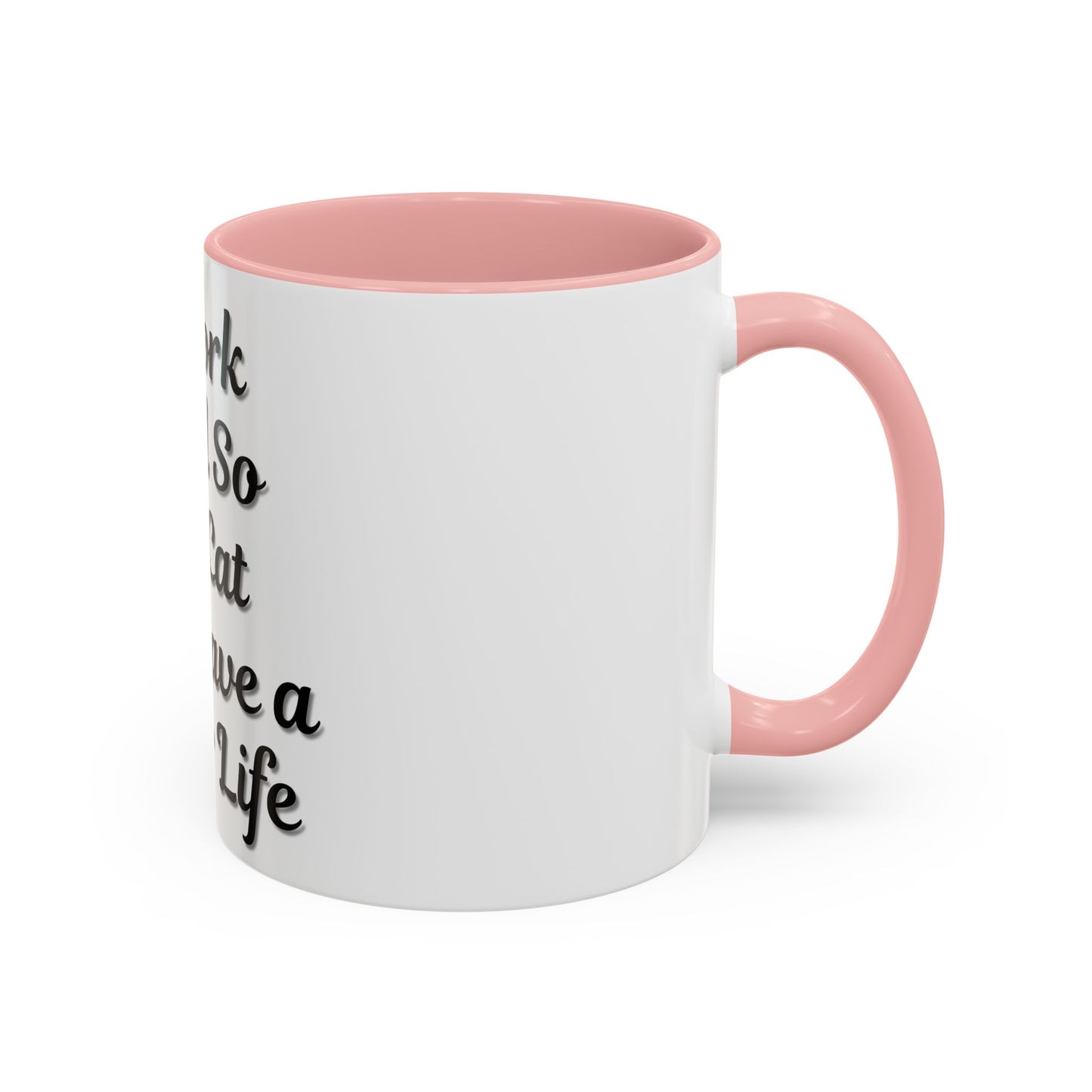 Cat Lover's Accent Coffee Mug - I Work Hard So My Cat Can Have a Better Life - TRV