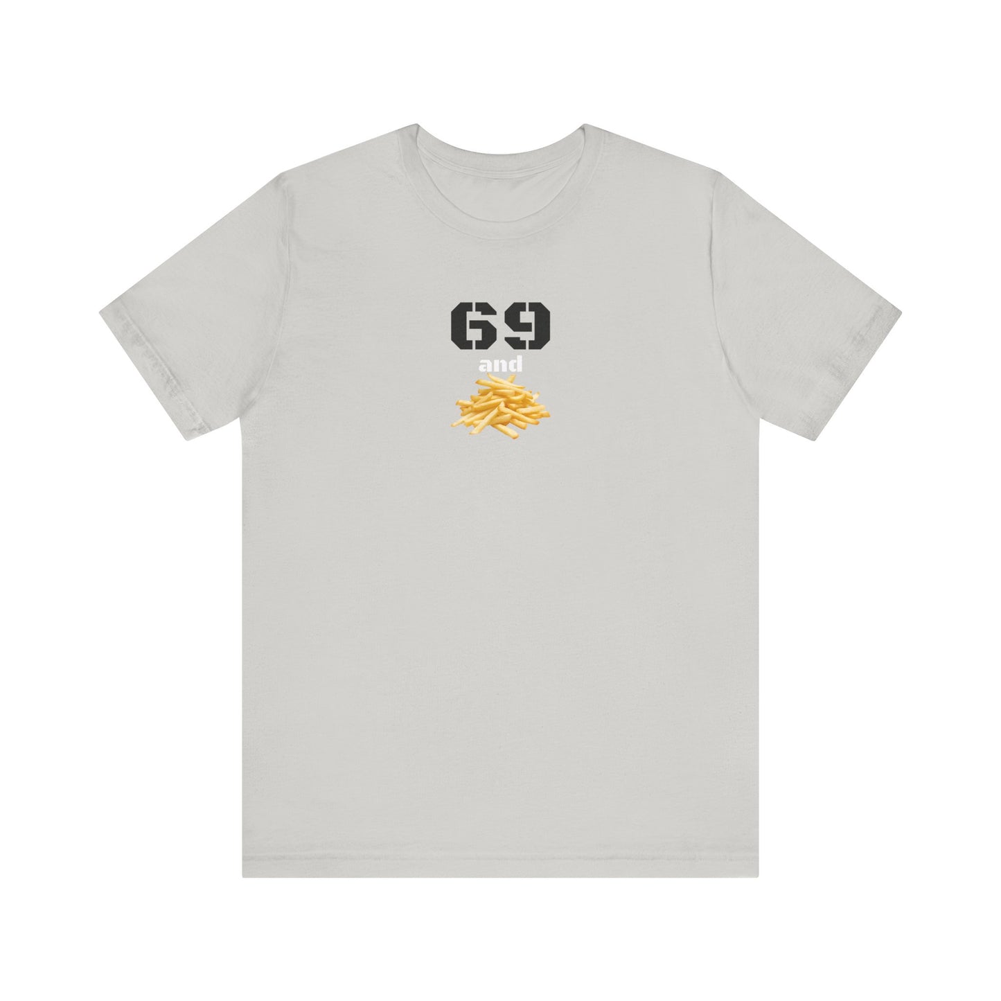 Funny 69 And French Fries Graphic Tee, Casual Humor Shirt, Cute Gift, Stylish Graphic Top, Unisex Quirky T-Shirt, Everyday Wear
