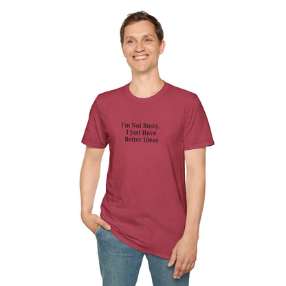Unisex Softstyle T-Shirt - "I'm Not Bossy, I Just Have Better Ideas" Empowering Tee - TRV