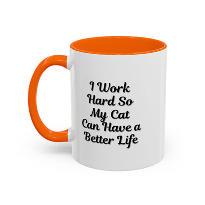 Cat Lover's Accent Coffee Mug - I Work Hard So My Cat Can Have a Better Life
