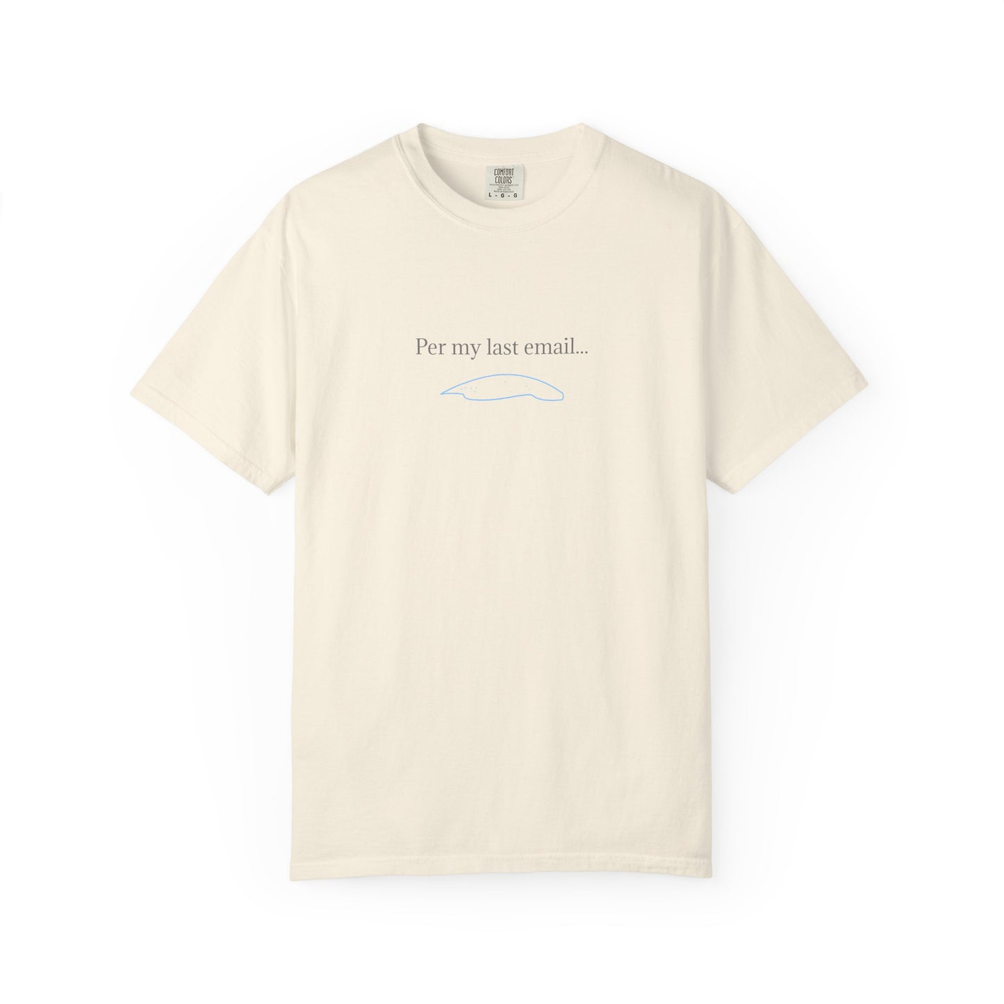 Per my last email T-Shirt | Minimalist Office Humor