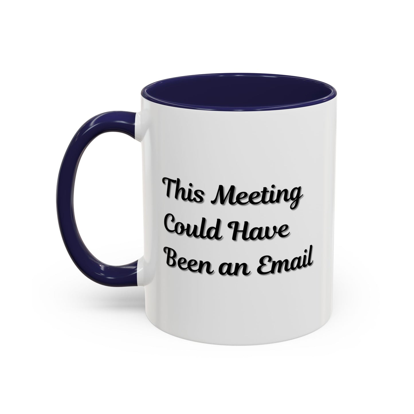Funny Office Accent Coffee Mug - "This Meeting Could Have Been an Email" - 11 & 15oz