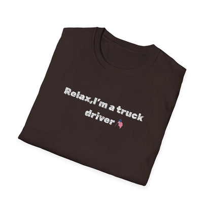 Truck Driver Relax Unisex T-Shirt, Casual Tee, Gift for Truckers, Father's Day Shirt, Comfortable Everyday Wear