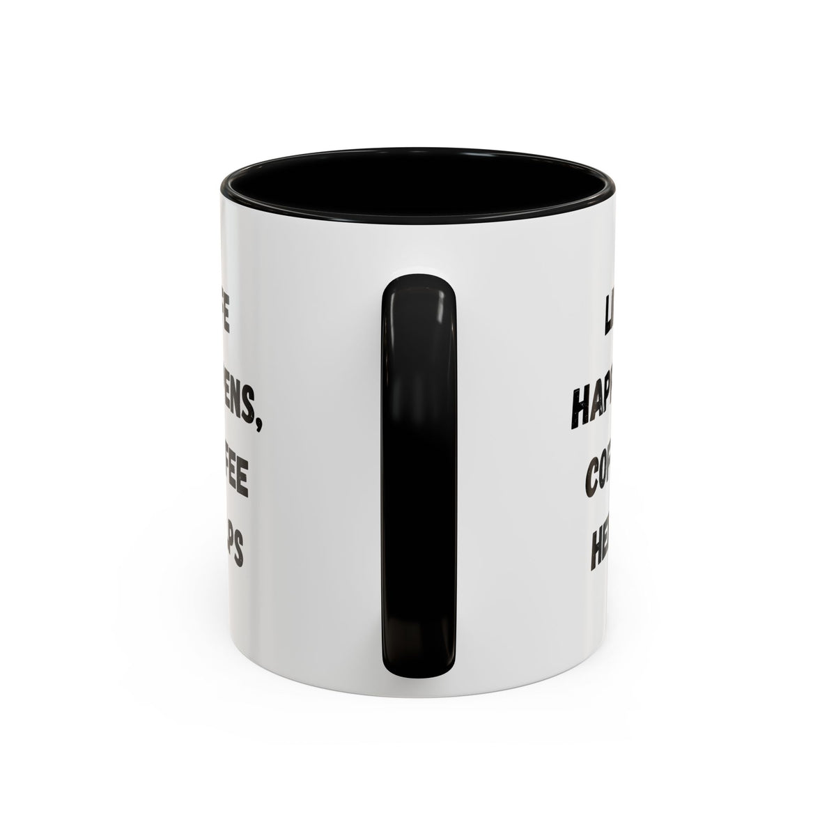 Black ceramic mug with "Life Happens Coffee Helps" text, 11oz or 15oz size, with a black handle and rim, by Printify.