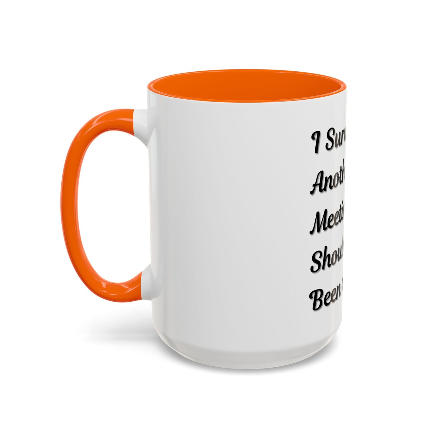 Humorous Coffee Mug - "I Survived Another Meeting That Should Have Been an Email" - TRV